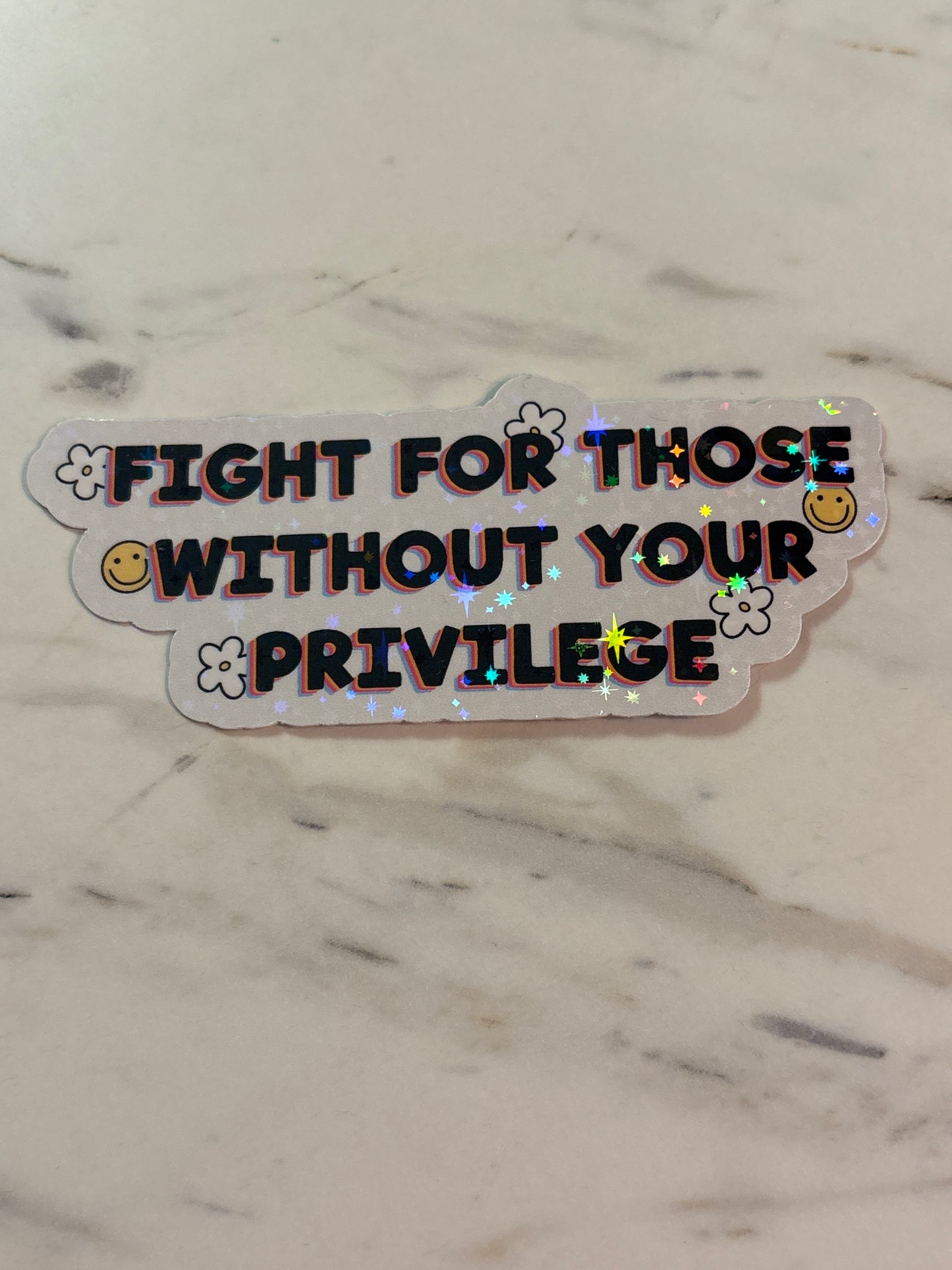 Fight for those without your privilege.