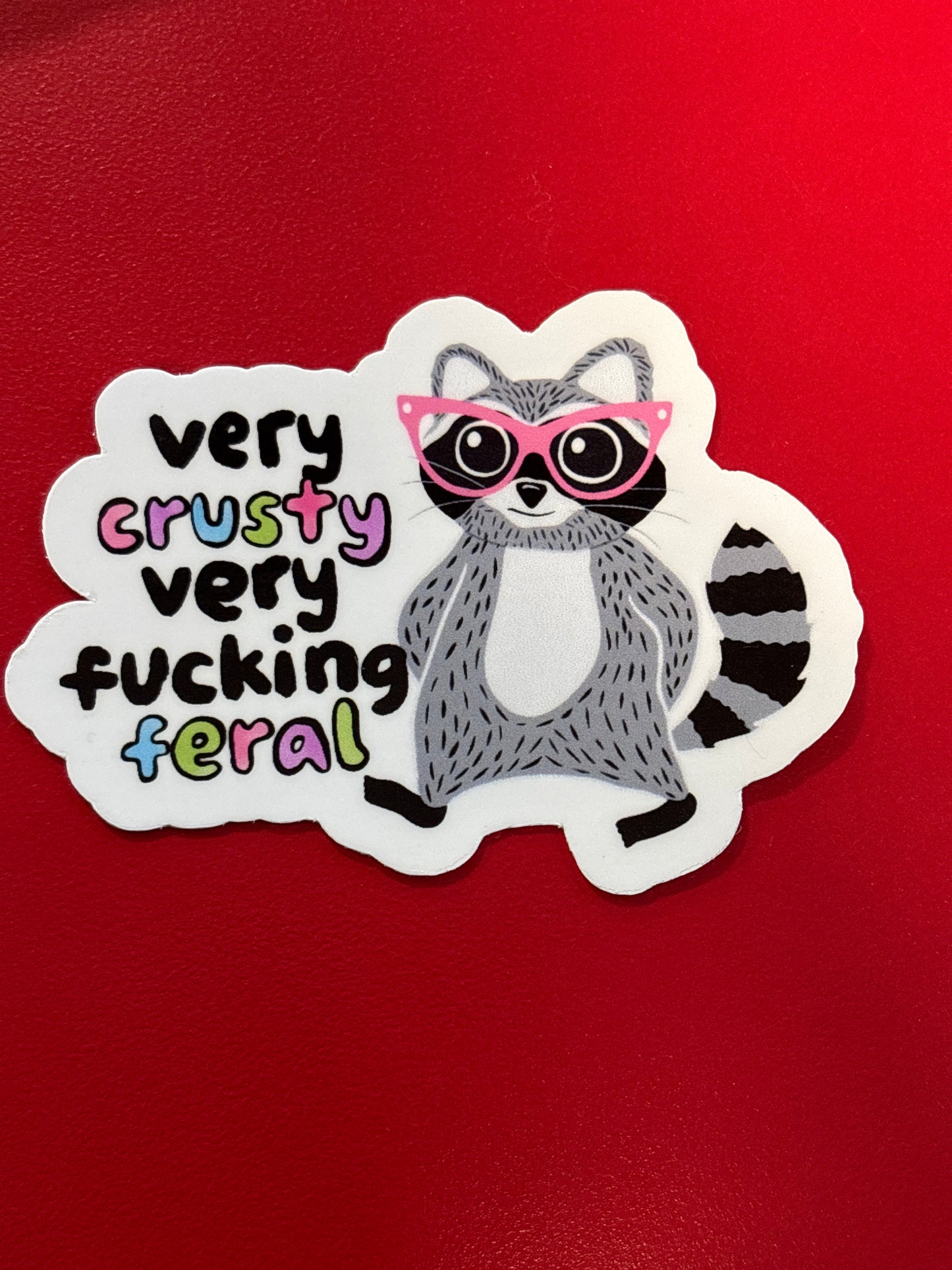 Very Crusty, very f’in feral. Sticker.