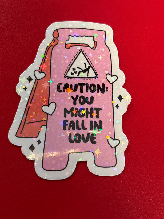 Caution:  You might fall in love.  Sticker.