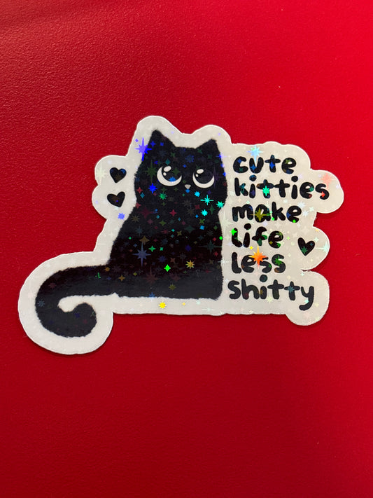 Cute kitties make life less shitty.  Sticker